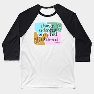 chosen, adopted, accepted, redeemed Baseball T-Shirt